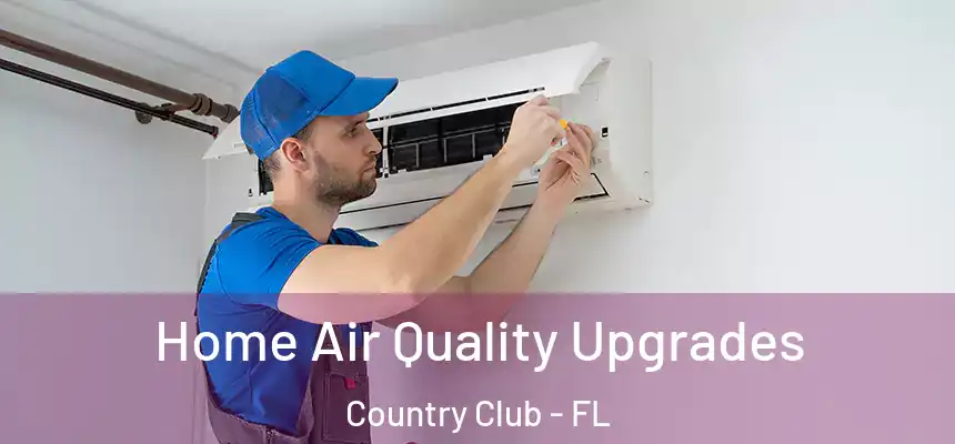 Home Air Quality Upgrades Country Club - FL