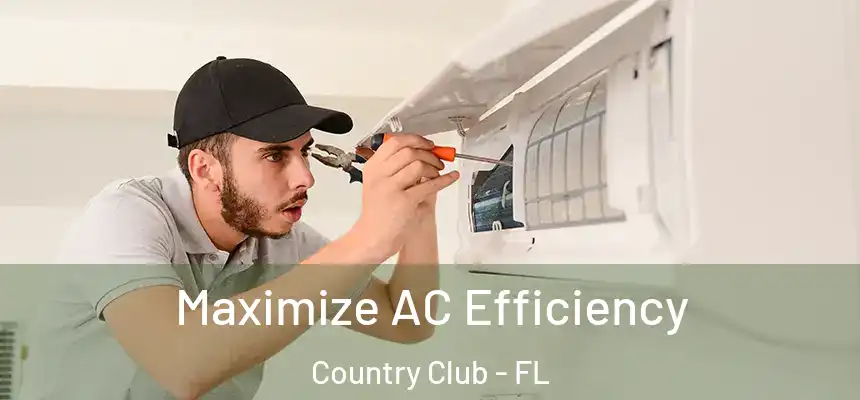  Maximize AC Efficiency Country Club - FL