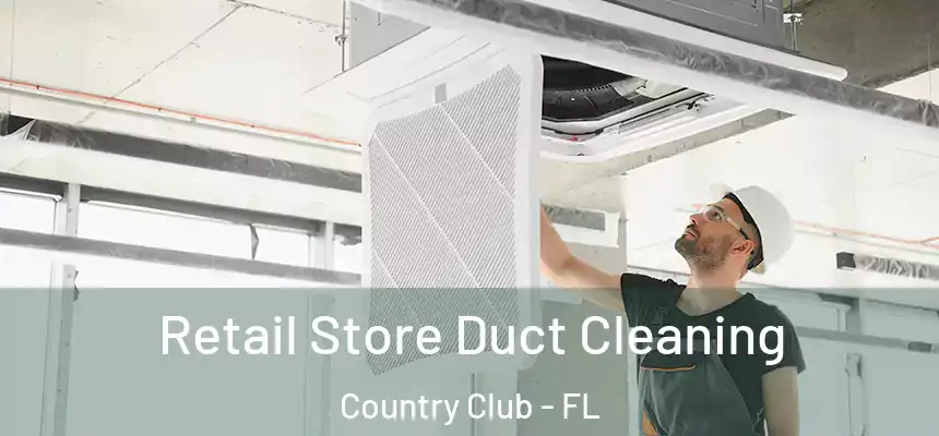 Retail Store Duct Cleaning Country Club - FL
