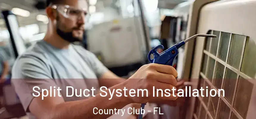 Split Duct System Installation Country Club - FL