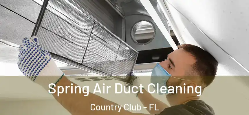 Spring Air Duct Cleaning Country Club - FL